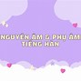 Cách Đọc Phụ Âm Tiếng Hàn