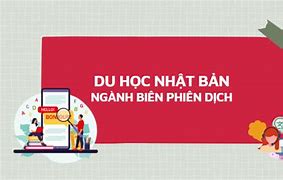 Du Học Ngành Biên Phiên Dịch Tại Nhật Bản Phát Báo Mới Nhất Hôm Nay